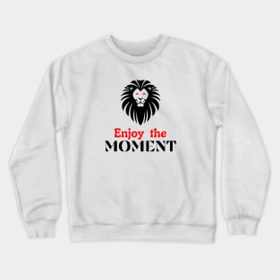 Enjoy the moment motivational design Crewneck Sweatshirt